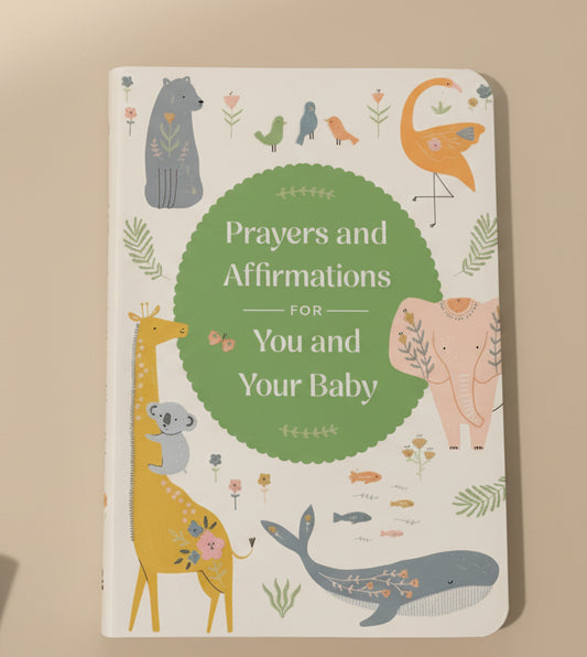 Prayers and Affirmations for you and your Baby