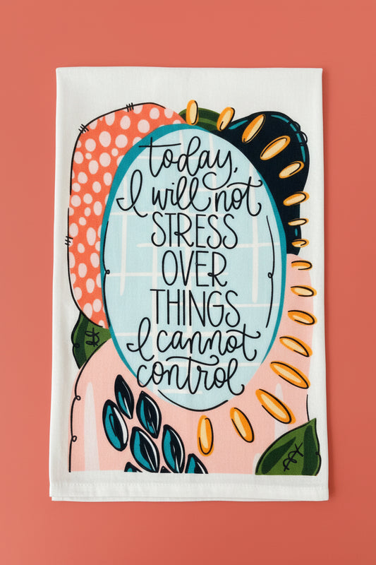Today I Will Not Stress Tea Towel