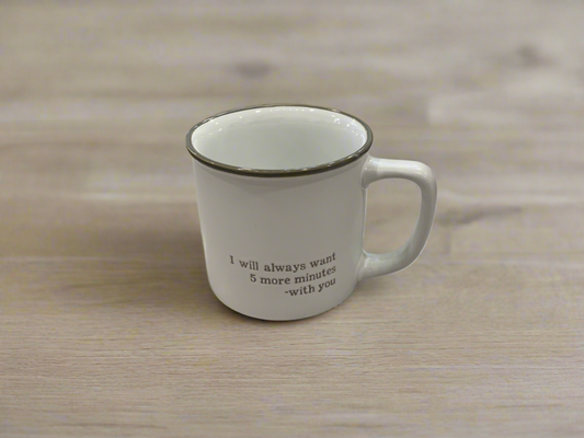 5 More minutes with you Coffee Mug